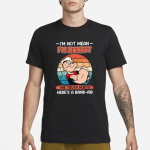 Popeye I’m Not Mean I’m Honest The Truth Hurts Here’s A Band-Aid T-Shirt3