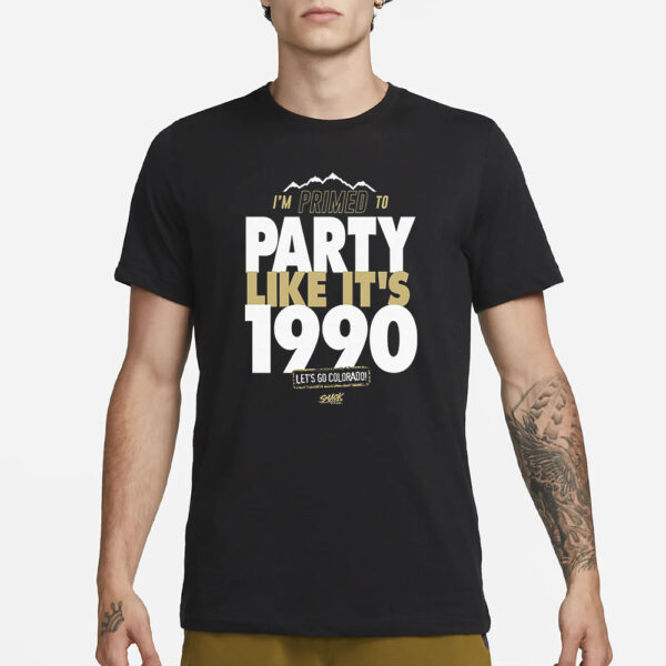 Primed To Party Like It’s 1990 T-Shirt For Colorado College Fans3