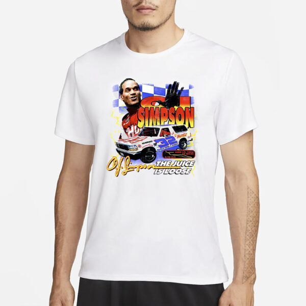 Race Car Driver Oj Simpson The Juice Is Loose T-Shirt1