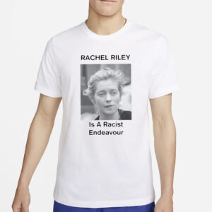 Rachel Riley Is A Racist Endeavour T-Shirt2