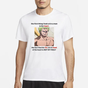 Roronoa Zoro The First Thing I Look At In A Man Is His Heart T-Shirt1