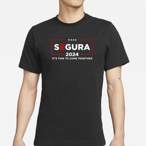 Segura 2024 It’s Time To Come Together T-Shirts