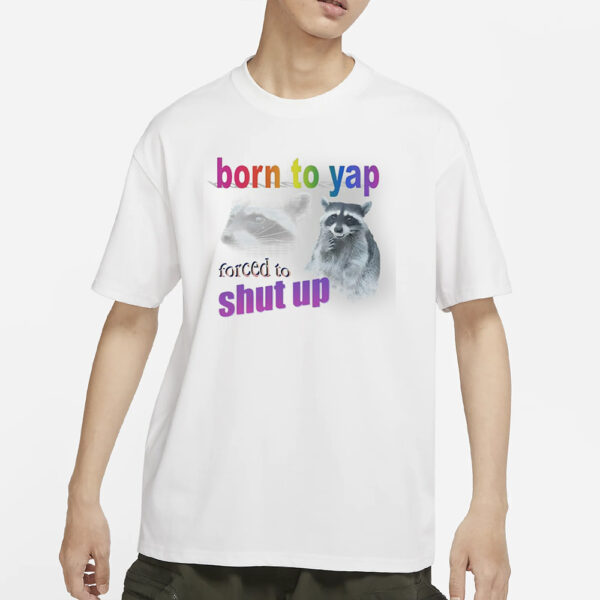 Snazzy Seagull Born To Yap Forced To Shut Up Raccoon T-Shirts