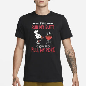 Snoopy If You Rub My Butt You Can Putt My Pork T-Shirt3