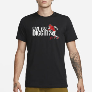 Texans Can You Digg It T-Shirt3