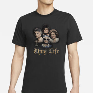 The Golden Girls Thug Life T-Shirt