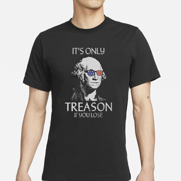 The Redheaded Libertarian It’s Only Treason If You Lose T-Shirt