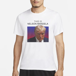 This is Nelson Mandela Trump T-Shirt3