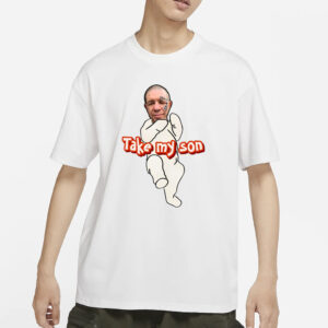 Tike Myson Take My Son T-Shirt3