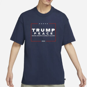 Trump Peace Make America Great Again 2024 T-Shirt4