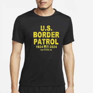 U.S. Border Patrol 1924 2024 Old Patrol HQ T-Shirt5