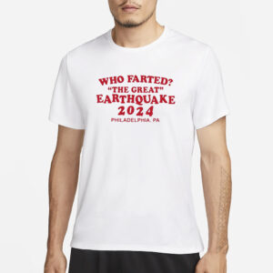 Who Farted The Great Earthquake 2024 T-Shirt1