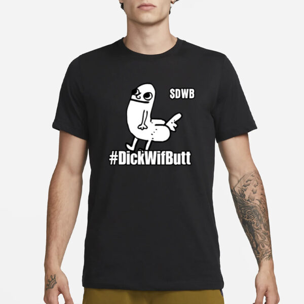 ⎔ D. Nice ⎔ Dnice.Pls $Dwb #Dickwifbutt T-Shirt1