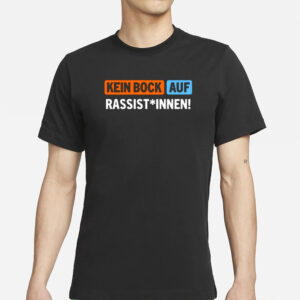 Außer Dieses Kein Bock Auf Rassist Innen T-Shirts