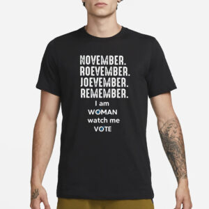 Beckybooleo November Roevember Joevember Remember I Am Woman Watch Me Vote T-Shirt1