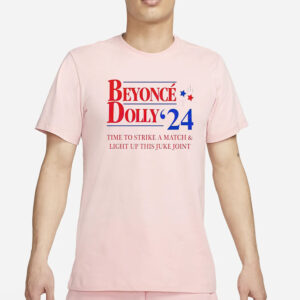 Beyonce Dolly 24 Time To Strike A Match T-Shirt3