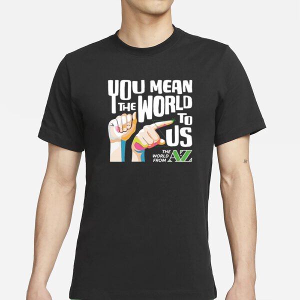 Carl Azuz You Mean The World To Us T-Shirts