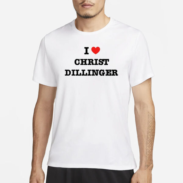 Christdillinger I Love Christ Dillinger T-Shirt3