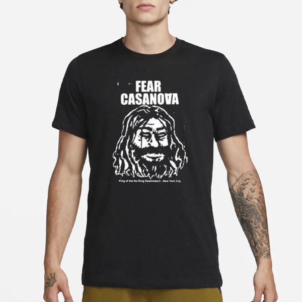 Circle6 Fear Casanova King Of The No Ring Deathmatch New York City T-Shirt3