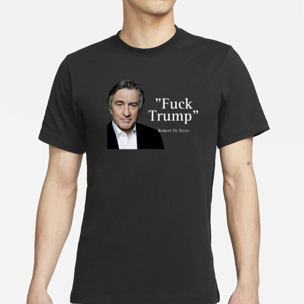 Coca44791276 Robert Di Nero Say Fuck Trump T-Shirt