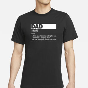 Dad Definition Noun That Guy Who’s Only Resting His Eyes T-Shirts