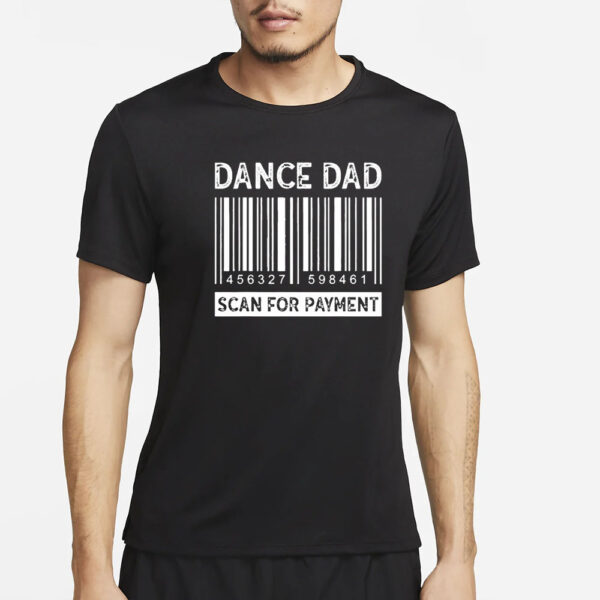 Dance Dad Scan for Payment Barcode T-Shirt5