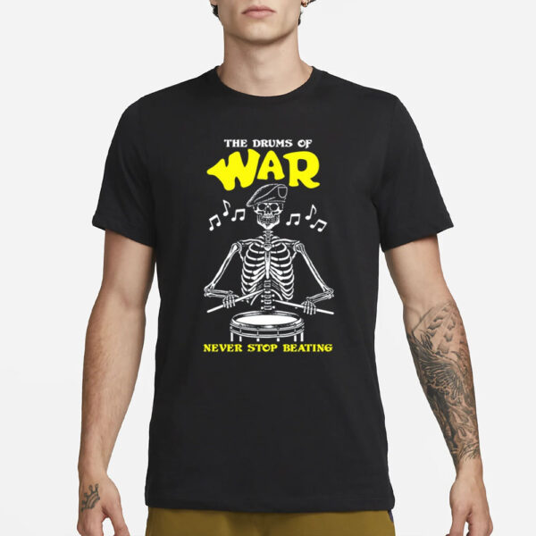 Deathtraitors The Drums Of War Never Stop Beating T-Shirt1