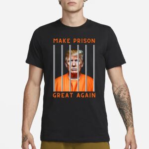 Donald Trump Make Prison Great Again T-Shirt1