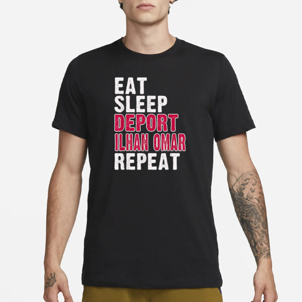Eat Sleep Deport Ilhan Omar Repeat T-Shirt1