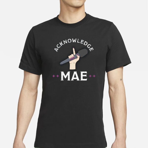 Emily Mae Acknowledge Mae T-Shirt