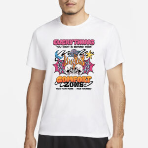 Everything You Want Is Beyond Your Comfort Zone T-Shirt3