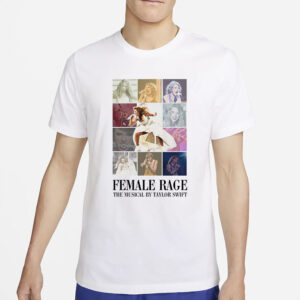 Female Rage The Musical By Taylor Swift T-Shirt5