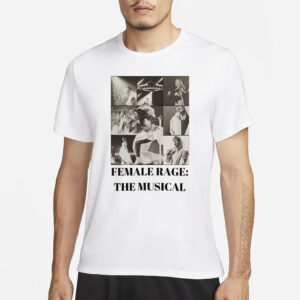Female Rage The Musical T-Shirt1