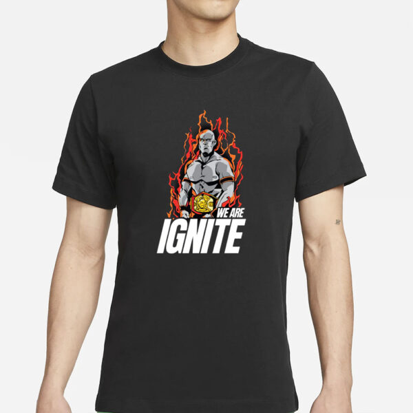 Fiery We Are Ignite T-Shirts