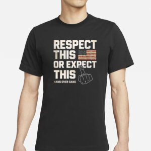Hangovergang Respect This Or Expect This T-Shirts