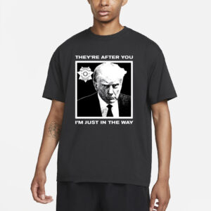 Howie Carr Wearing Trump Mugshot They're After You I'm Just In The Way T-Shirt1
