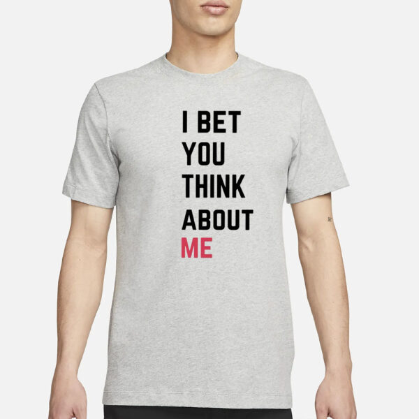 I Bet You Think About Me Taylor T-Shirt