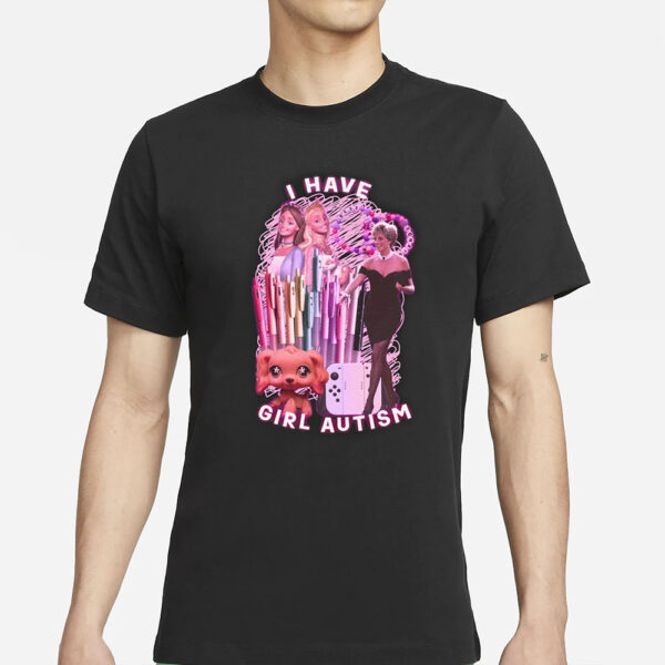 I Have Girl Autism T-Shirt