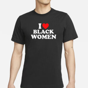 I Love Black Women T-Shirtsư