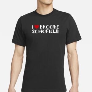 I Love Brooke Schofield T-Shirt