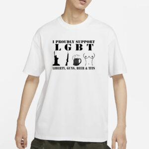 I Proudly Support LGBT Liberty Guns Beer Tits T-Shirts