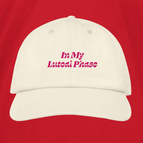 IN MY LUTEAL PHASE HAT