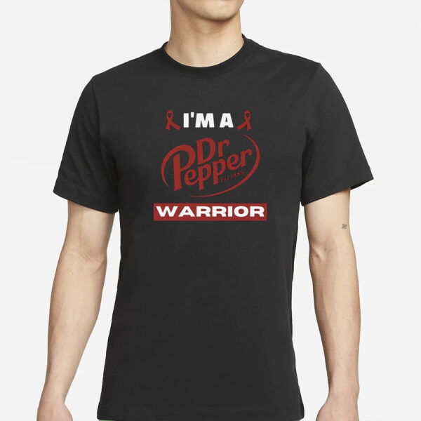I'm A Dr Pepper Warrior- Awareness Parody T-Shirts