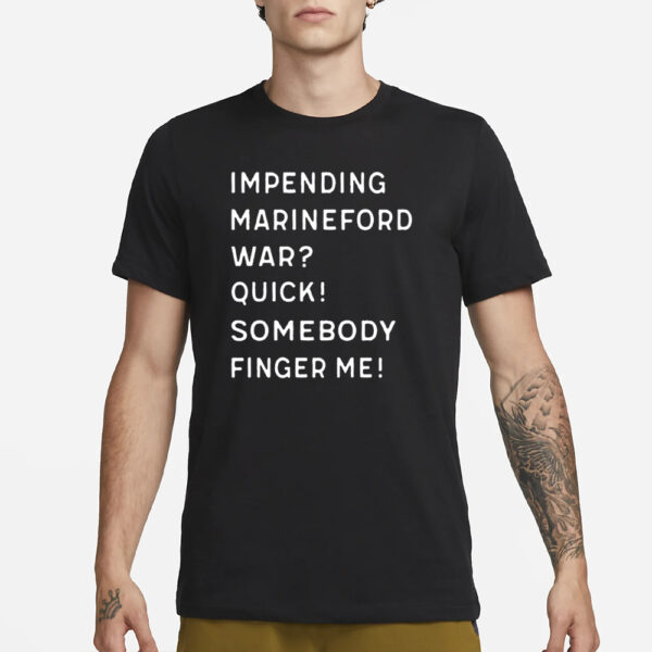 Impending Marineford War Quick Somebody Finger Me T-Shirt3