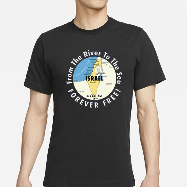 Israel From The River To The Sea Forever Free T-Shirts