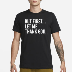 Joe Mazzulla Wearing But First Let Me Thank God T-Shirt3
