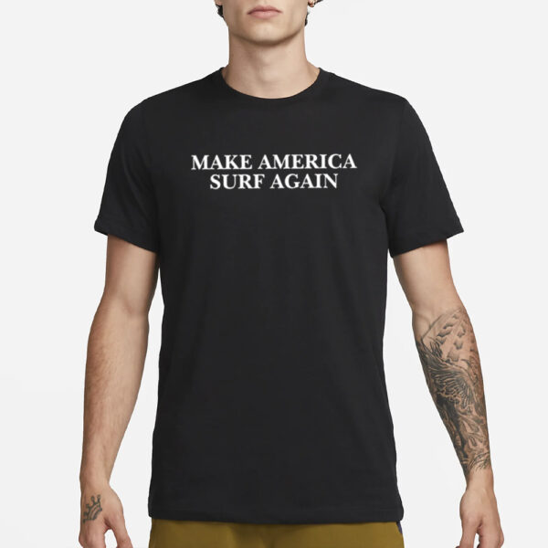 Make America Surf Again T-Shirt3