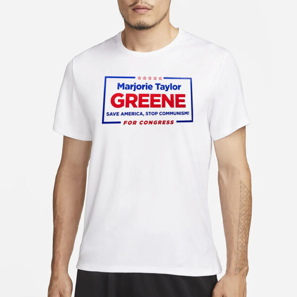Mariorie Taylor Greene Save America , Stop Communism! For Congress T-Shirt3