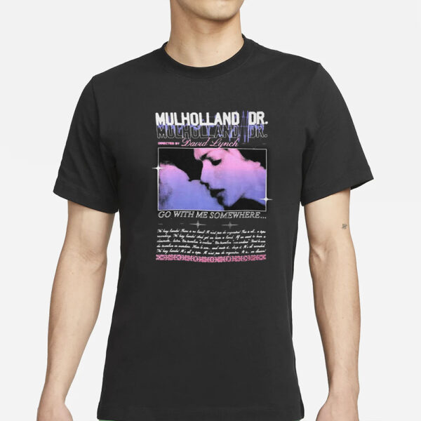 MulHolland Dr Directed By David Lynch Go With Me Somewhere T-Shirt