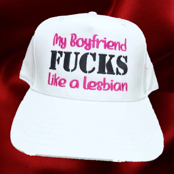 My Boyfriend Fucks Like A Lesbian Hat